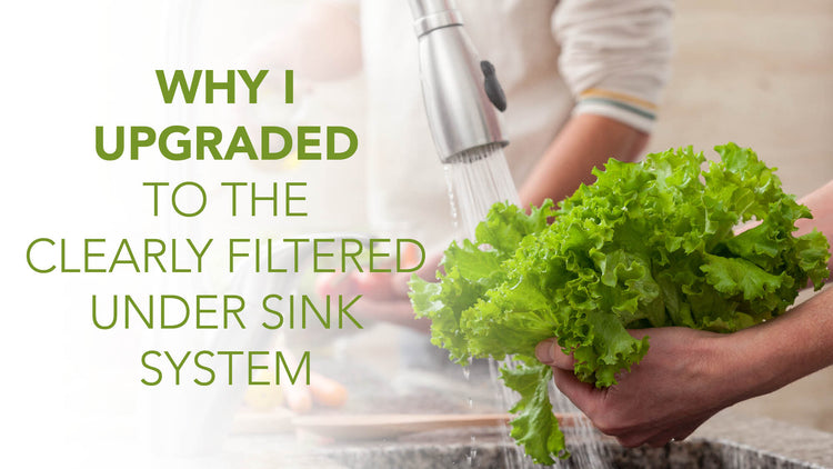 Why I Chose To Purchase the Clearly Filtered Under Sink Filter System