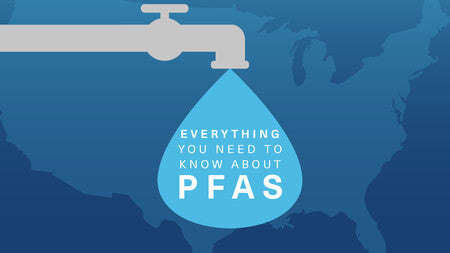 Everything You Need To Know About PFAS in Drinking Water